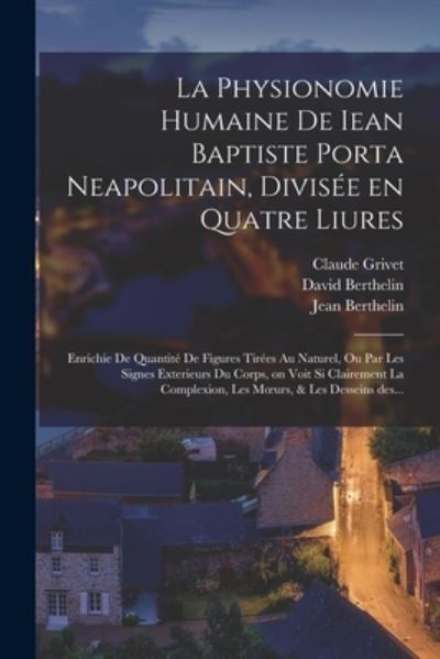 Physionomie Humaine de Iean Baptiste Porta Neapolitain, Divise&#769; e en Quatre Liures - Giambattista Della Approximat Porta - Livres - Creative Media Partners, LLC - 9781018748368 - 27 octobre 2022