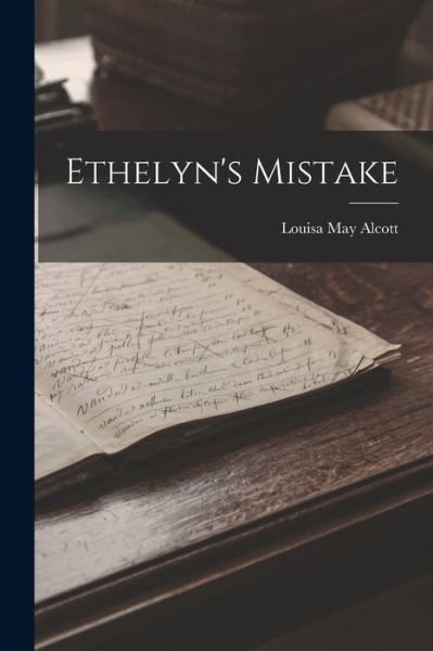 Cover for Louisa May Alcott · Ethelyn's Mistake (Bog) (2022)