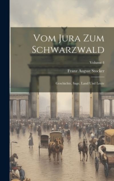 Cover for Franz August Stocker · Vom Jura Zum Schwarzwald (Book) (2023)