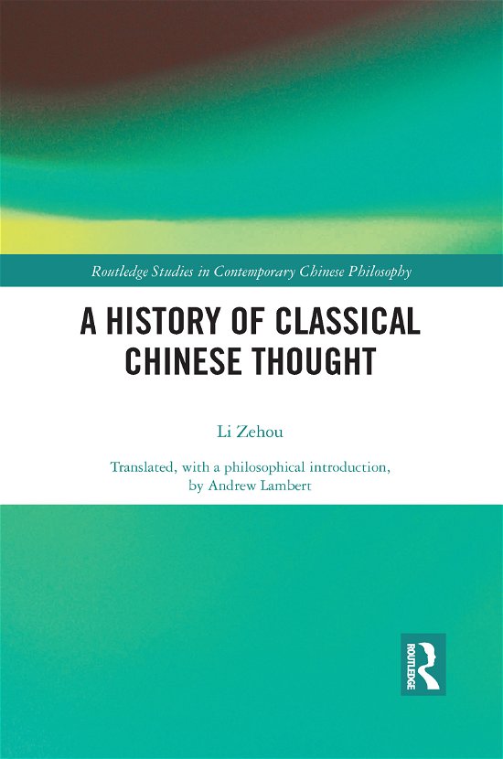 Cover for Zehou Li · A History of Classical Chinese Thought - Routledge Studies in Contemporary Chinese Philosophy (Paperback Book) (2021)