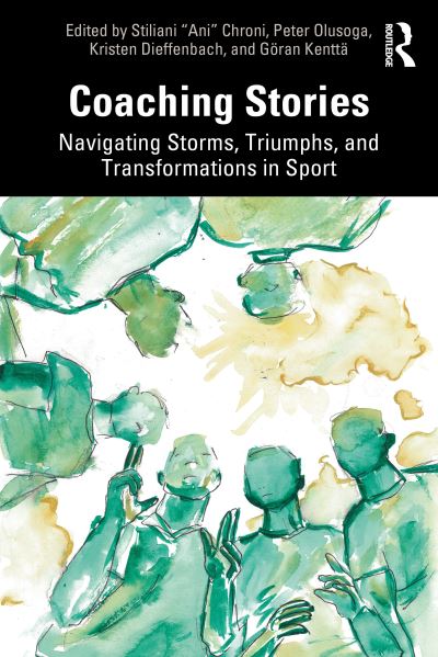 Coaching Stories: Navigating Storms, Triumphs, and Transformations in Sport (Paperback Book) (2024)