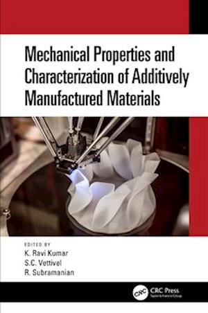 Mechanical Properties and Characterization of Additively Manufactured Materials -  - Books - Taylor & Francis Ltd - 9781032553368 - April 13, 2025
