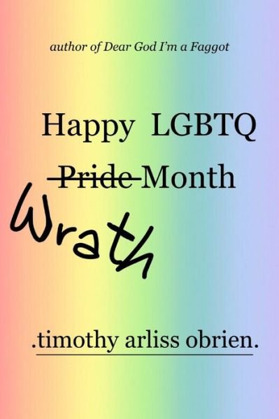 Cover for Timothy Arliss Obrien · Happy LGBTQ Wrath Month: an angry collection of poetry (Pocketbok) (2021)