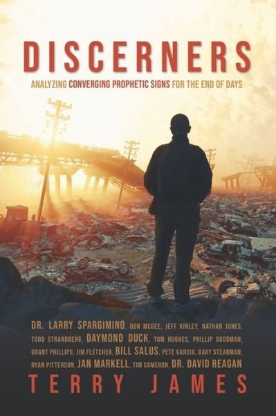Discerners : Analyzing Converging Prophetic Signs for the End of Days - Terry James - Livros - Independently published - 9781087058368 - 4 de setembro de 2019