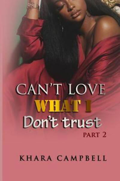 Khara Campbell · Can't Love What I Don't Trust 2 (Paperback Book) (2019)