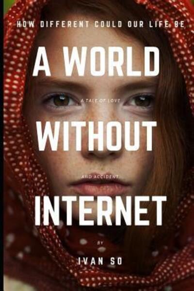 Ivan So · A World Without Internet (Paperback Book) (2019)