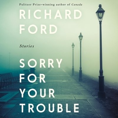 Cover for Richard Ford · Sorry for Your Trouble (CD) (2020)