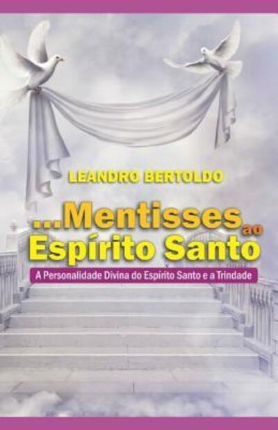 Cover for Leandro Bertoldo · ...Mentisses ao Espírito Santo (Paperback Book) (2019)