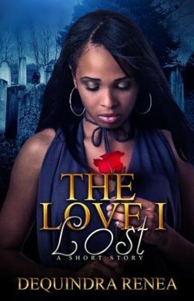 Cover for DeQuindra Renea · The Love I Lost : A Short Story (Paperback Bog) (2019)