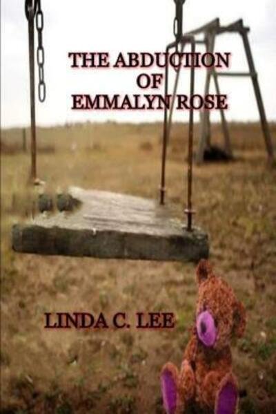 The Abduction of Emmalyn Rose - Linda Lee - Books - Independently Published - 9781096348368 - April 30, 2019