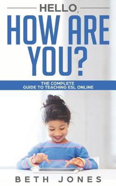 Cover for Beth Jones · Hello! How Are You? A Complete Guide to Teaching ESL Online (Paperback Book) (2019)