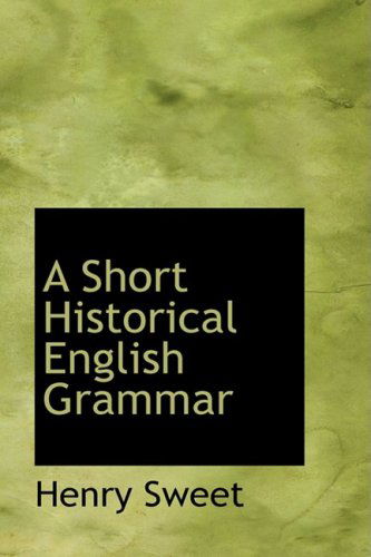 Cover for Henry Sweet · A Short Historical English Grammar (Paperback Book) (2009)