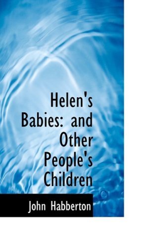 Cover for John Habberton · Helen's Babies: and Other People's Children (Innbunden bok) (2009)