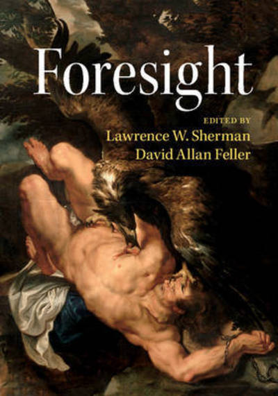 Cover for Lawrence W. Sherman · Foresight - Darwin College Lectures (Paperback Book) (2016)