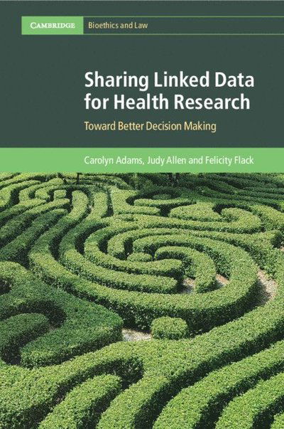 Cover for Carolyn Adams · Sharing Linked Data for Health Research: Toward Better Decision Making - Cambridge Bioethics and Law (Paperback Book) (2025)