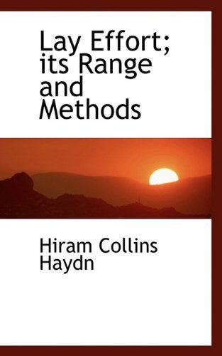 Cover for Hiram Collins Haydn · Lay Effort; Its Range and Methods (Paperback Book) (2009)