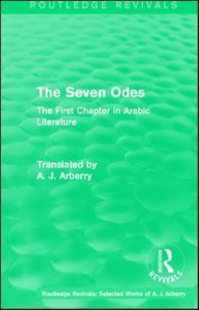 Cover for A. J. Arberry · Routledge Revivals: The Seven Odes (1957): The First Chapter in Arabic Literature - Routledge Revivals: Selected Works of A. J. Arberry (Hardcover Book) (2016)