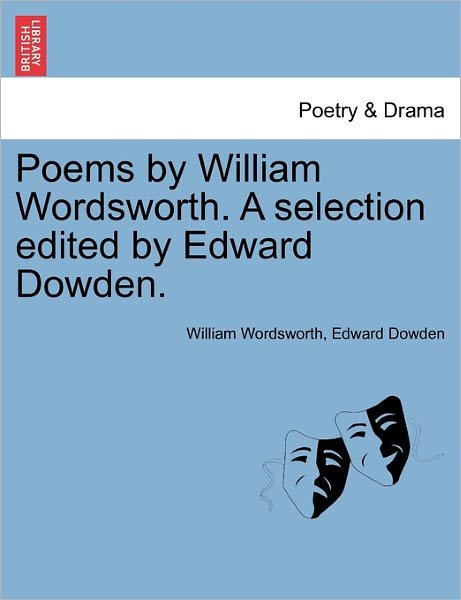 Cover for William Wordsworth · Poems by William Wordsworth. a Selection Edited by Edward Dowden. (Taschenbuch) (2011)