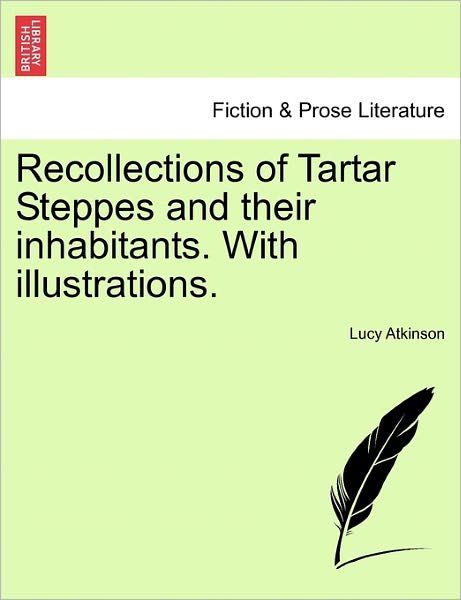Cover for Lucy Atkinson · Recollections of Tartar Steppes and Their Inhabitants. with Illustrations. (Paperback Book) (2011)