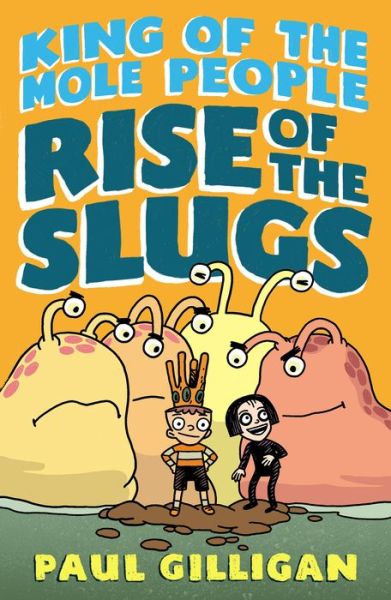 Cover for Paul Gilligan · King of the Mole People: Rise of the Slugs - King of the Mole People (Hardcover Book) (2020)