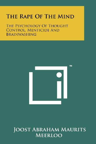 Cover for Joost Abraham Maurits Meerloo · The Rape of the Mind: the Psychology of Thought Control, Menticide and Brainwashing (Paperback Book) (2011)