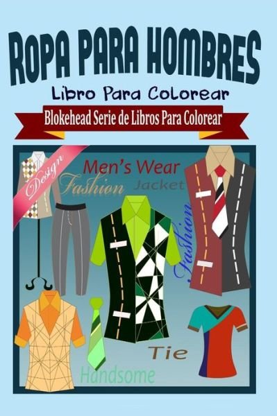 Cover for El Blokehead · Ropa Para Hombres Libro Para Colorear (Paperback Book) (2020)