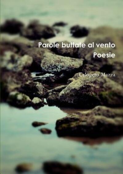 Cover for Calogero Mazza · Parole Buttate Al Vento. Poesie (Paperback Book) (2015)