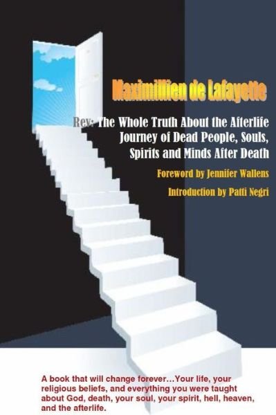 Cover for Maximillien De Lafayette · Rev:The Whole Truth About the Afterlife: Journey of Dead People, Souls, Spirits and Minds After Death ( (Paperback Bog) (2016)