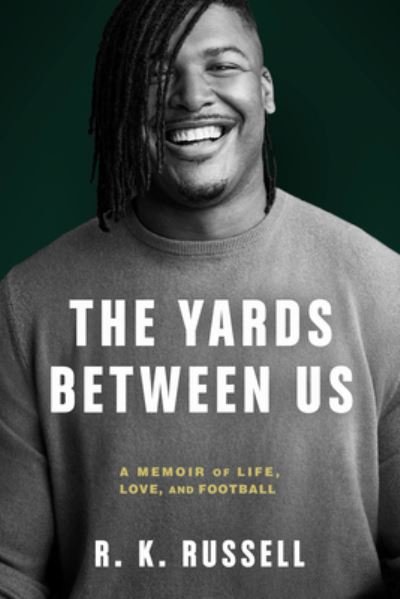Cover for Ryan Russell · The Yards Between Us: A Memoir of Life, Love, and Football (Hardcover Book) (2023)