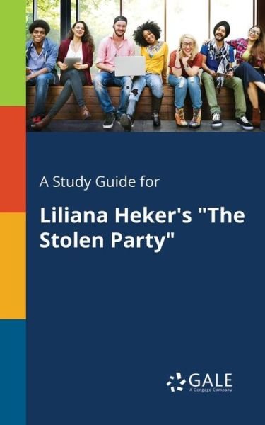 Cover for Cengage Learning Gale · A Study Guide for Liliana Heker's &quot;The Stolen Party&quot; (Paperback Bog) (2018)