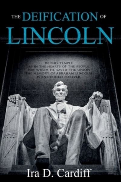Cover for Ira D Cardiff · The Deification of Lincoln (Paperback Book) (2021)