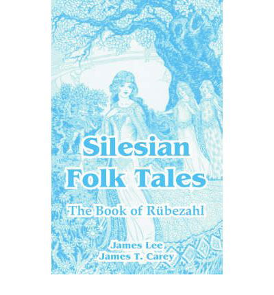 Silesian Folk Tales: The Book of Rubezahl - James Lee - Kirjat - University Press of the Pacific - 9781410212368 - keskiviikko 17. maaliskuuta 2004