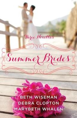 Cover for Marybeth Whalen · Summer Brides: a Year of Weddings Novella Collection (Hardcover Book) (2015)