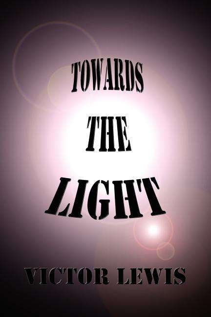 Cover for Victor Lewis · Towards the Light (Paperback Book) (2003)