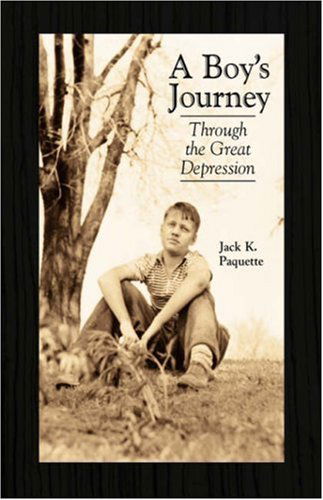 Cover for Jack K. Paquette · A Boy's Journey Through the Great Depression (Hardcover Book) (2008)