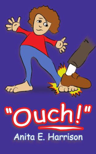 "Ouch!" - Anthony Harrison - Livres - AuthorHouse - 9781425906368 - 15 mars 2006