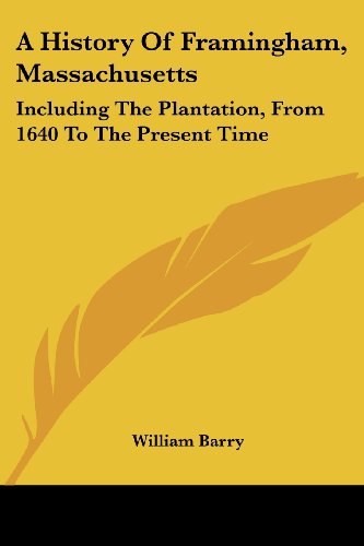 Cover for William Barry · A History of Framingham, Massachusetts: Including the Plantation, from 1640 to the Present Time (Paperback Book) (2007)