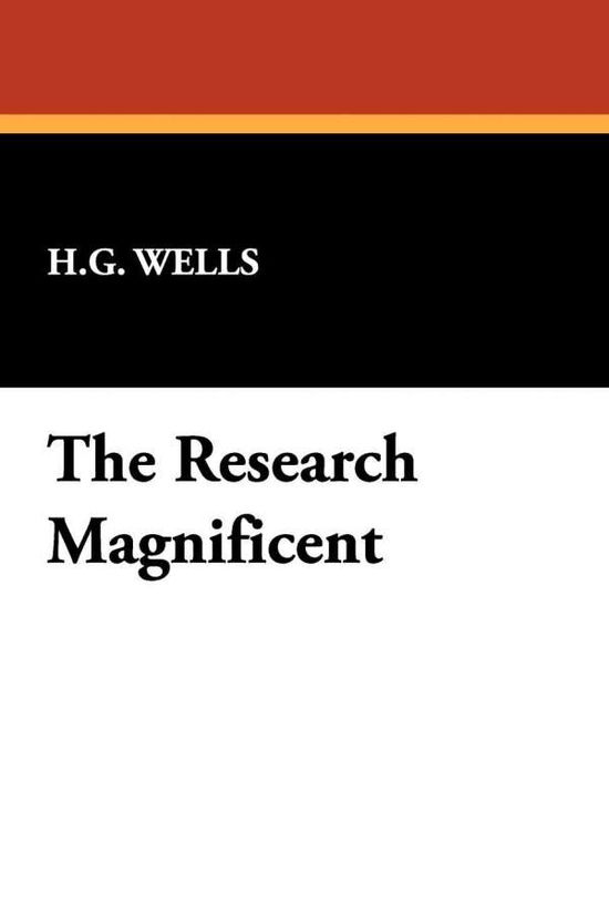 The Research Magnificent - H. G. Wells - Książki - Wildside Press - 9781434452368 - 16 sierpnia 2024