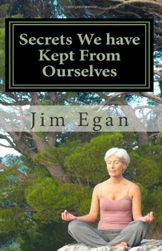 Jim Egan · Secrets We Have Kept from Ourselves (Paperback Book) (2007)