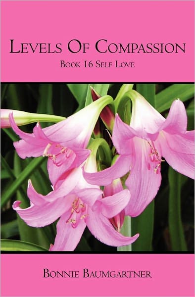 Cover for Bonnie Baumgartner · Levels of Compassion: Book 16 Self Love (Paperback Book) (2008)