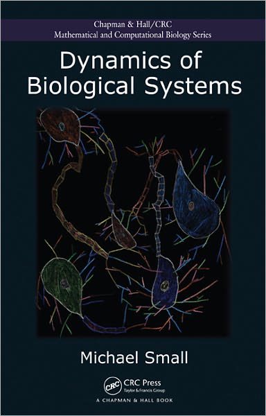 Cover for Michael Small · Dynamics of Biological Systems - Chapman &amp; Hall / CRC Computational Biology Series (Hardcover Book) (2011)