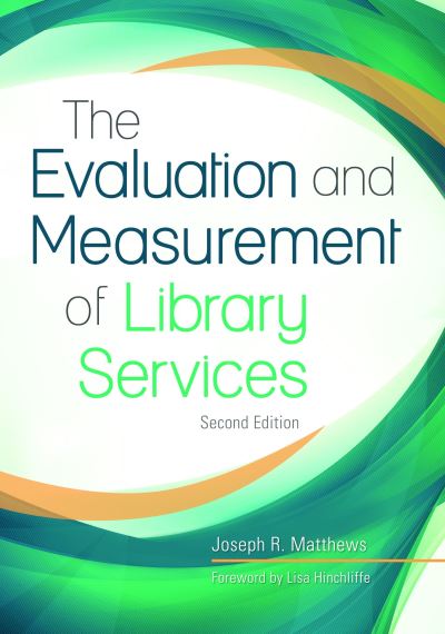 Cover for Joseph R. Matthews · The Evaluation and Measurement of Library Services, 2nd Edition (Paperback Book) [2 Revised edition] (2017)