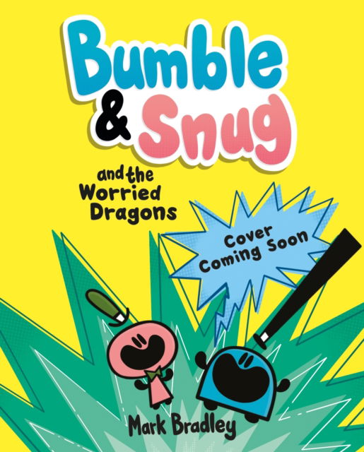 Cover for Mark Bradley · Bumble and Snug and the Worried Dragons - Bumble and Snug (Paperback Book) (2025)