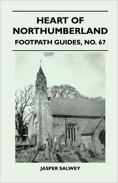 Cover for Jasper Salwey · Heart of Northumberland - Footpath Guides, No. 67 (Paperback Book) (2011)