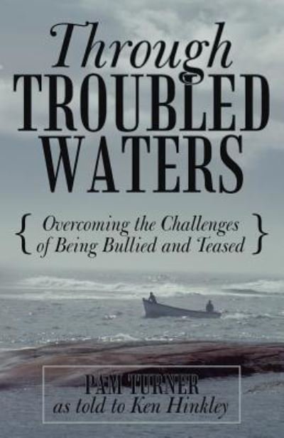 Cover for Pam Turner · Through Troubled Waters: Overcoming the Challenges of Being Bullied and Teased (Taschenbuch) (2012)