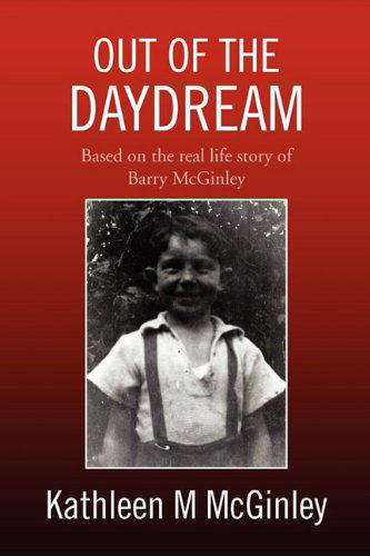 Cover for Kathleen M. Mcginley · Out of the Daydream: Based on the Autobiography of Barry Mcginley Jones (Paperback Book) (2010)