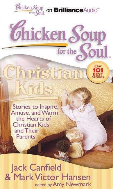 Cover for Jack Canfield · Chicken Soup for the Soul: Christian Kids: Stories to Inspire, Amuse, and Warm the Hearts of Christian Kids and Their Parents (CD) (2012)