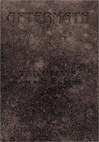Cover for Ted C Hays · Aftermath (Hardcover Book) (2011)