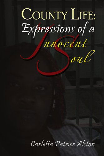 Cover for Carletta Patrice Alston · County Life: Expressions of an Innocent Soul (Paperback Book) (2011)