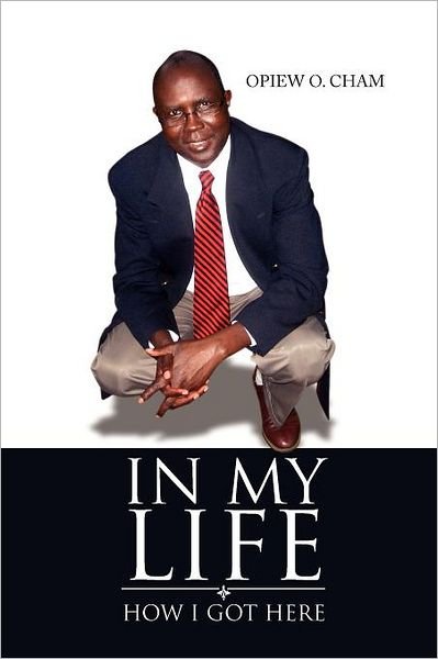 Cover for Opiew O Cham · In My Life: How I Got Here (Pocketbok) (2011)